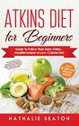 Atkins Diet for Beginners Easier to Follow than Keto Paleo Mediterranean or LowCalorie Diet