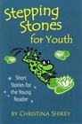 Stepping Stones for Youth Short Stories for the Young Reader