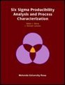 Six Sigma Producibility Analysis and Process Characterization