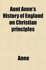 Aunt Anne's History of England on Christian principles