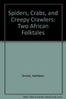 Spiders Crabs and Creepy Crawlers Two African Folktales