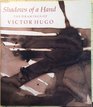 Shadows of a Hand The Drawings of Victor Hugo