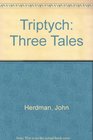 Triptych Three Tales