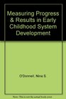 Measuring Progress  Results in Early Childhood System Development