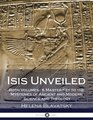 Isis Unveiled Both Volumes  A MasterKey to the Mysteries of Ancient and Modern Science and Theology
