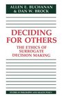 Deciding for Others  The Ethics of Surrogate Decision Making