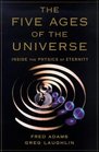 The Five Ages of the Universe  Inside the Physics of Eternity
