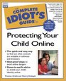 The Complete Idiot's Guide to Protecting Your Child Online