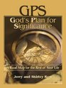 Gps  God's Plan for Significance A Road Map for the Rest of Your Life