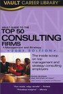 Vault Guide to the Top 50 Consulting Firms 2007 Edition