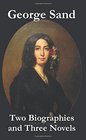 George Sand  Two Biographies and Three Novels  The Devil's Pool Mauprat and Indiana