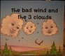 THE BAD WIND AND THE 3 CLOUDS