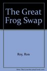 The Great Frog Swap