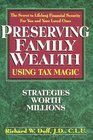 Preserving Family Wealth Using Tax Magic Strategies Worth Millions