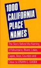 One Thousand California Place Names: The Story Behind the Naming of Mountains, Rivers, Lakes, Capes, Bays, Counties and Cities, Third Revised edition