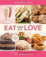 Eat What You Love More than 300 Incredible Recipes Low in Sugar Fat and Calories