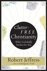 ClutterFree Christianity What God Really Desires for You