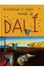 Descubriendo el magico mundo de Dali/ Discovering the Magical World of Dali