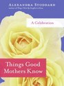 Things Good Mothers Know A Celebration