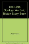 The Little Donkey An Enid Blyton Story Book
