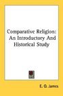 Comparative Religion An Introductory And Historical Study