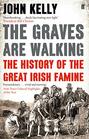 The Graves Are Walking The Great Famine and the Saga of the Irish People