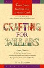 Crafting for Dollars : Turn Your Hobby into Serious Cash