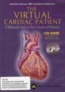 The The Virtual Cardiac Patient A Multimedia Guide to Heart Sounds and Murmurs