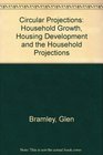 Circular Projections Household Growth Housing Development and the Household Projections