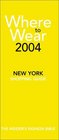 Where to Wear 2004 The Insider's Guide to New York Shopping