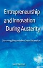 Entrepreneurship and Innovation During Austerity Surviving Beyond the Great Recession