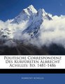 Politische Correspondenz Des Kurfrsten Albrecht Achilles Bd 14811486