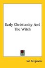 Early Christianity And The Witch