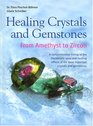 Healing Crystals and Gemstones From Amethyst to Zircon