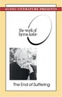 The End of Suffering The Work of Byron Katie