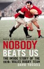 Nobody Beats Us The Inside Story of the 1970s Wales Rugby Team
