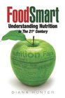 FoodSmart Understanding Nutrition in the 21st Century