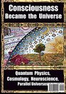 How Consciousness Became the Universe