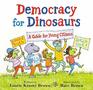 Democracy for Dinosaurs A Guide for Young Citizens