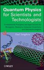 Quantum Physics for Scientists and Technologists Quantum Physics for Biologists Chemists Computer Scientists and Nanotechnologists