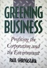 Greening Business Profiting the Corporation and the Environment