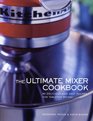 The Ultimate Mixer Cookbook