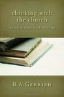 Thinking with the Church Essays in Historical Theology