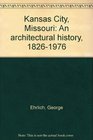 Kansas City Missouri An architectural history 18261976