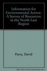 Information for Environmental Action A Survey of Resources in the North East Region
