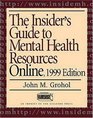 The Insider's Guide to Mental Health Resources Online 1999 Edition