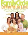 Family Circle Eat What You Love  Lose  Quick and Easy Diet Recipes from Our Test Kitchen