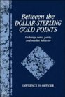 Between the DollarSterling Gold Points  Exchange Rates Parity and Market Behavior