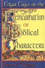 Edgar Cayce on the Reincarnation of Biblical Characters