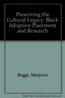 Preserving the Cultural Legacy Black Adoption Placement and Research
